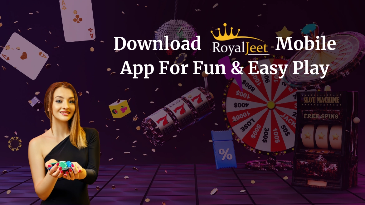 Download Royaljeet mobile app for fun & easy play