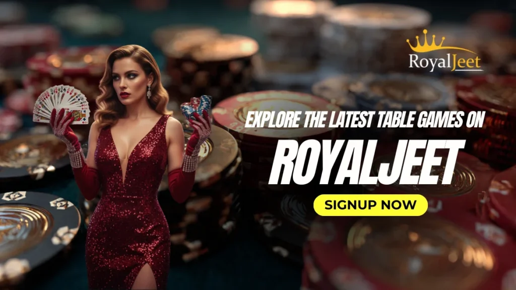Explore the Latest Table Games on Royaljeet
