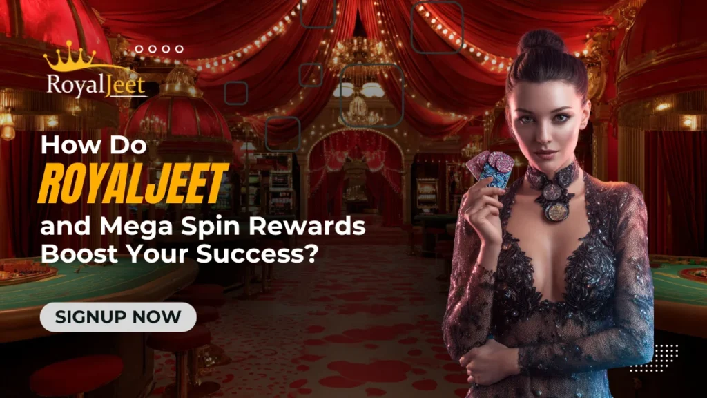 How Do Royaljeet and Mega Spin Rewards Boost Your Success