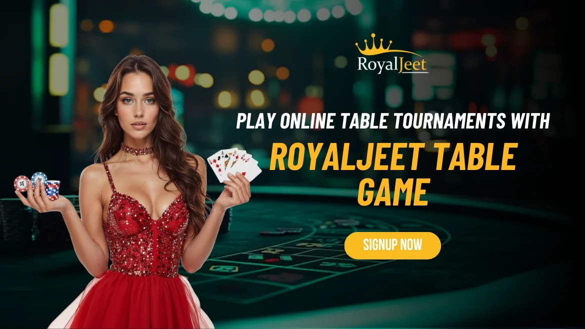 Play Online Table Tournaments with RoyalJeet Table Game