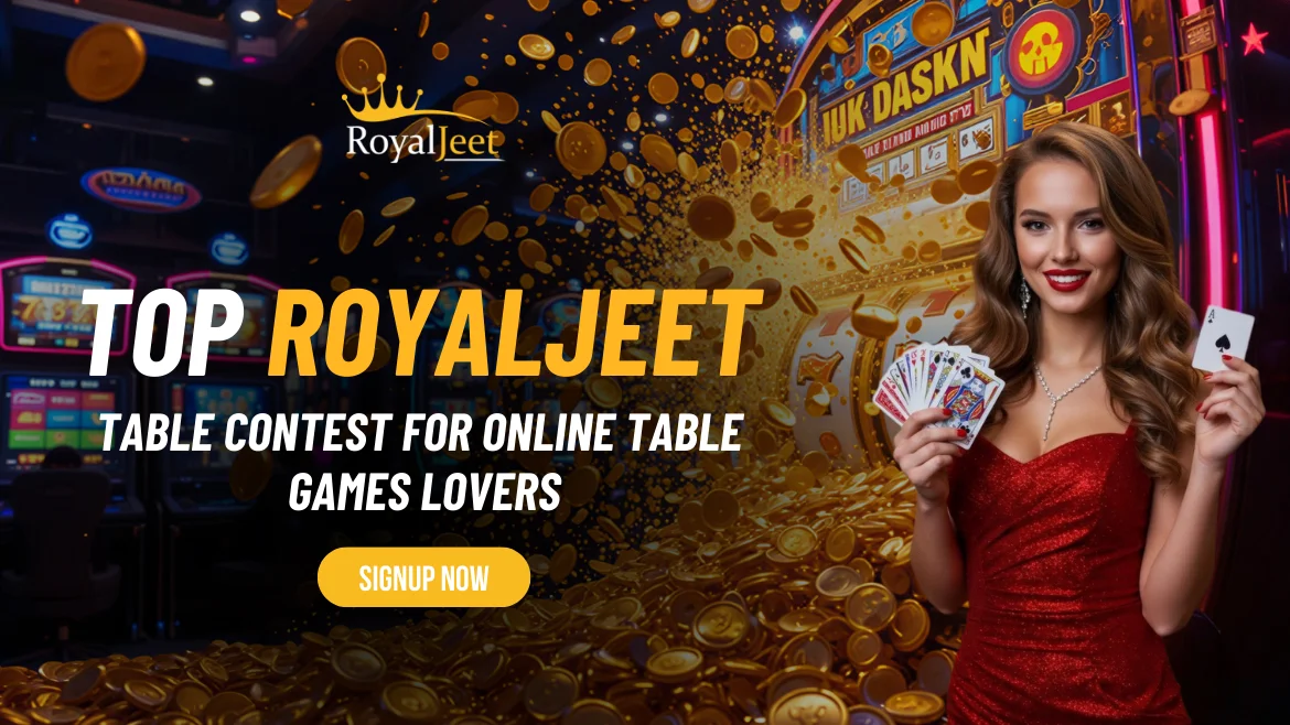 Top Royaljeet Table Contest for Online Table Games Lovers